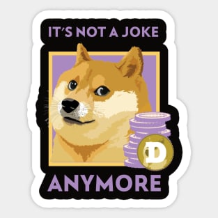 It's not a Joke Anymore Crypto Currency Dogecoin Funny Gift Sticker